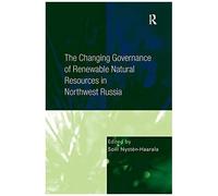 The Changing Governance Of Renewable Natural Resources In Northwest Russia