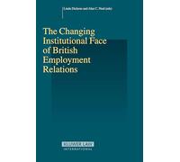 The Changing Institutional Face of British Employment Relations