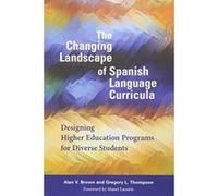 The Changing Landscape of Spanish Language Curricula: Designing Higher Education Programs for Diverse Students - [Version Originale] Inconnu (Auteur)