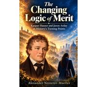 THE CHANGING LOGIC OF MERIT: Kaspar Hauser and Jason Arday at History's Turning Points