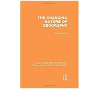 The Changing Nature Of Geography (Rle Social & Cultural Geography)