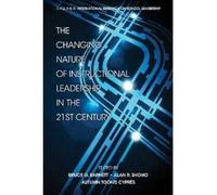 The Changing Nature of Instructional Leadership in the 21st Century - [Version Originale] Bruce G Barnett, Alan R Shoho, Autumn Tooms Cypres, (Auteur)