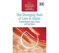 The Changing Role of Law in Japan: Empirical Studies in Culture, Society and Policy Making - [Livre en VO] Dimitri Vanoverbeke, Jeroen Maesschalck, David Nelken, Stephan Parmentier (Auteur)
