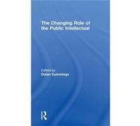 The Changing Role of the Public Intellectual by Dolan Cummings
