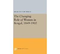 The Changing Role Of Women In Bengal 1 Meredith Borthwick, (Auteur)