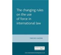 The Changing Rules on the Use of Force in International Law by Tarcisio Gazzini Tarcisio Gazzini (Auteur)