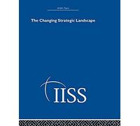 The Changing Strategic Landscape