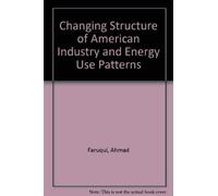 The Changing Structure of American Industry and Energy Use Patterns: Issues, Scenarios, and Forecasting Models