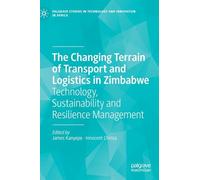 The Changing Terrain of Transport and Logistics in Zimbabwe: Technology, Sustainability and Resilience Management