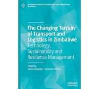 The Changing Terrain of Transport and Logistics in Zimbabwe: Technology, Sustainability and Resilience Management