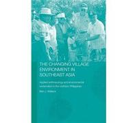 The Changing Village Environment in Southeast Asia by Ben Wallace Wallace, Ben J. (Auteur)