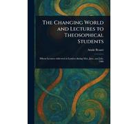 The Changing World and Lectures to Theosophical Students