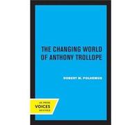 The Changing World of Anthony Trollope by Robert M. Polhemus Paperback Book Robert M. Polhemus (Auteur)