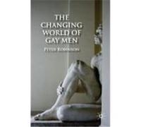 The Changing World of Gay Men Robinson, Peter (Auteur)