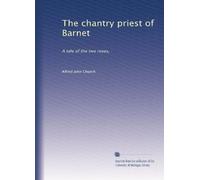 The chantry priest of Barnet: A tale of the two roses,