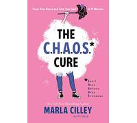 The CHAOS Cure: Clean Your House and Calm Your Soul in 15 Minutes