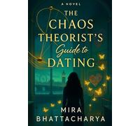 The Chaos Theorist’s Guide to Dating: A smart London STEM rom-com-museum/workplace romance; opposites attract; second chance; he falls first; slow burn; chaos theory; guaranteed HEA London