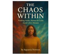 The Chaos Within: Finding Faith, Humor & Calm Amid Life’s Messes