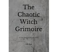 The Chaotic Witch Grimoire: A Sacred Journal for the Beautifully Scattered