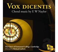 The Chapel Choir of Emmanuel College, - Vox Dicentis: Choral Music By E W Nay