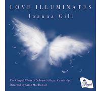 The Chapel Choir of Selwyn College, Cambridge - Love Illuminates-Joanna Gill [Import]