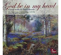 The Chapel Choir of Selwyn - God be in my Head - Choral Works Paul Edwards