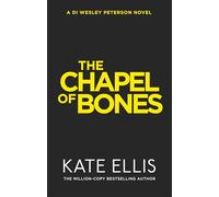 The Chapel of Bones: The next page-turning mystery in the DI Wesley Peterson series