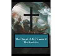 The Chapel of Judy’s Warmth The Revelation