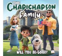 The Chapichapson Family: Will You Be Good ?: A Funny and Educational Picture Book About Choices and Good Behavior for Kids Ages 3-6