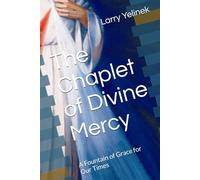 The Chaplet of Divine Mercy: A Fountain of Grace for Our Times