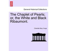 The Chaplet Of Pearls; Or, The White And Black Ribaumont. Vol. Ii