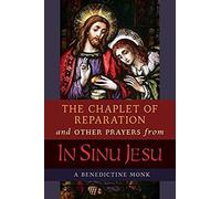 The Chaplet Of Reparation And Other Prayers From In Sinu Jesu, With The Epiphany Conference Of Mother Mectilde De Bar