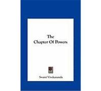 The Chapter of Powers the Chapter of Powers Vivekananda, Swami (Auteur)