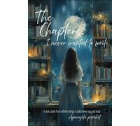 The Chapters I Never Wanted to Write: Notes from a Life I Learned to Carry