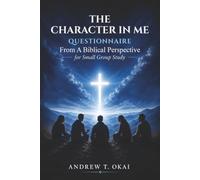 THE CHARACTER IN ME QUESTIONNAIRE: From a Biblical Perspective For Small Group Study