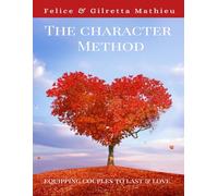 The Character Method: Equipping Couples to Love & Last