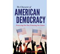The Character Of American Democracy