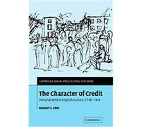 The Character of Credit, Cambridge Social and Cultural Histories Margot C. Finn (Auteur)