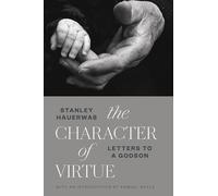 The Character of Virtue: Letters to a Godson