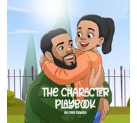 The Character Playbook: Stories and Activities to Help Children Make Good Choices, Resist Peer Pressure, Build Self-Control, and Grow in Character (Ages 5-10)