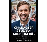 The Character Study of Lain Stirling: How Iain Stirling’s Comedic Voice Turns Villa Drama into Unforgettable Entertainment