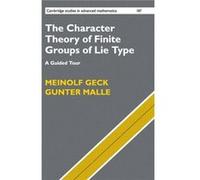 The Character Theory of Finite Groups of Lie Type by Malle & Gunter Technische Universitat Kaiserslautern & Germany Malle Gunter Technische Universitat Kaiserslautern Germany (Auteur)