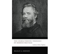The Characteristic Theology Of Herman Melville