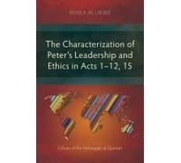 The Characterization Of Peter's Leadership And Ethics In Acts 1-12, 15