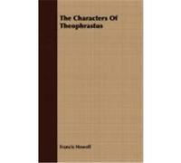 The Characters of Theophrastus Howell, Francis (Auteur)