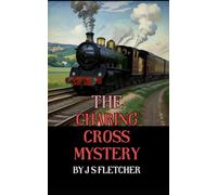 The Charing Cross Mystery: Unravel the Secrets of a Classic Whodunit