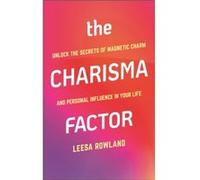 The Charisma Factor by Leesa Rowland Leesa Rowland (Auteur)