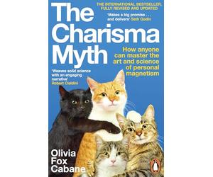 The Charisma Myth: How Anyone Can Master the Art and Science of Personal Magnetism