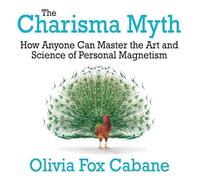 The Charisma Myth: How Anyone Can Master the Art and Science of Personal Magnetism (Intl Ed)