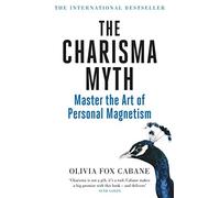 [The Charisma Myth: How to Engage, Influence and Motivate People] [By: Cabane, Olivia Fox] [April, 2013]